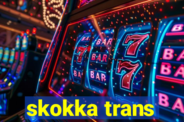 skokka trans